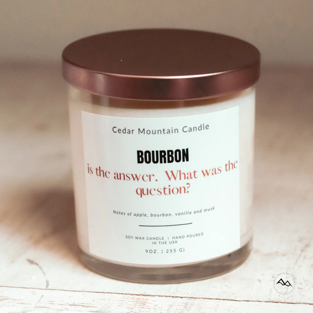 Excellent Bourbon is the Answer. What was the Question – 9 oz Soy Candle Fine Crafted