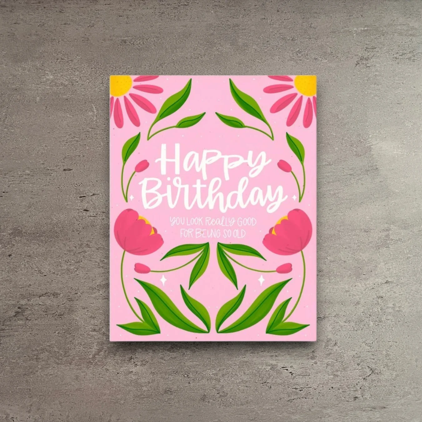 Organic You Look Good for Being So Old Birthday Card Crafted