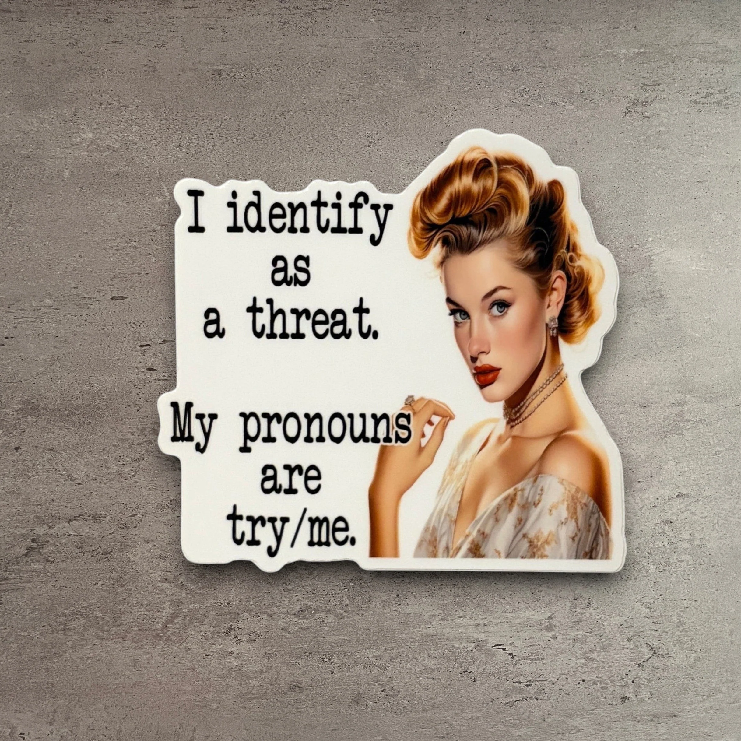 Proven I Identify As A Threat My Pronouns Are Try Me Vinyl Sticker Contemporary