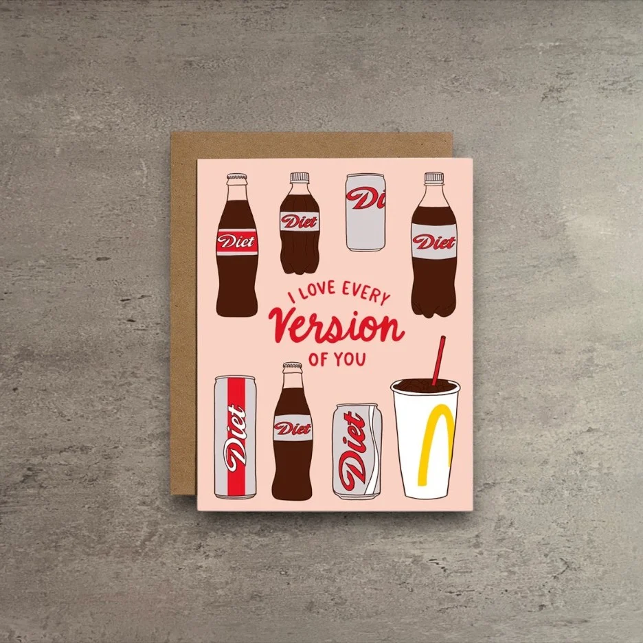 Stylish I Love Every Version Of You Diet Soda Card Trendy