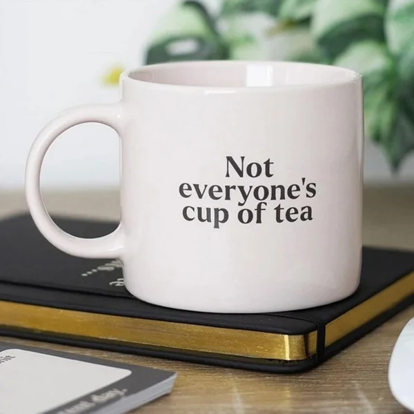 High-End Not Everyone’s Cup of Tea Mug Healthy