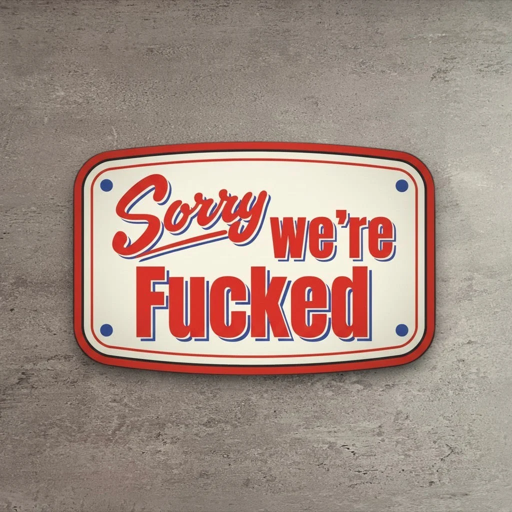 Premium Material Sorry We’re Fucked Sticker Classic