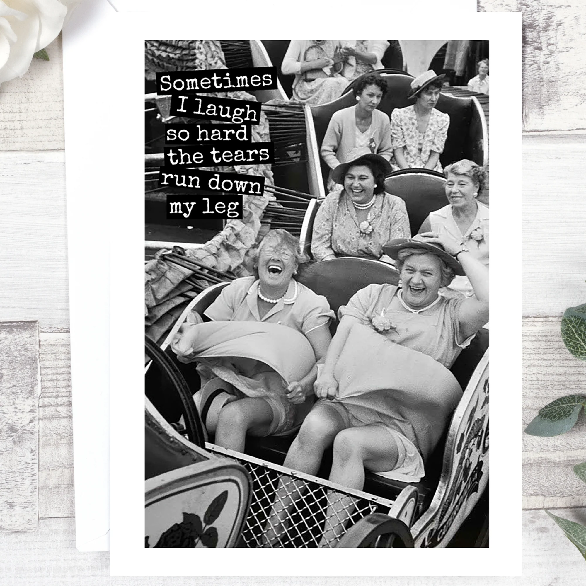 Reusable Funny Greeting Card. Sometimes I Laugh So Hard… Recyclable