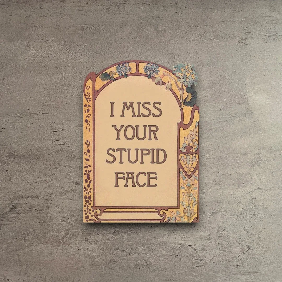 Crafted I Miss Your Stupid Face Card Smart